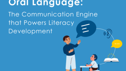 Oral language powers literacy development